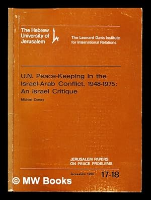 Image du vendeur pour U.N. peace-keeping in the Israel-Arab conflict, 1948-1975 : an Israel critique / Michael Comay mis en vente par MW Books Ltd.