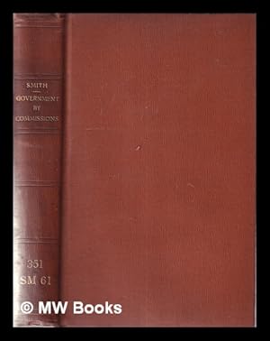 Imagen del vendedor de Government by commissions illegal and pernicious: the nature and effects of all commissions of inquiry and other crown-appointed commissions: the constitutional principles of taxation and the rights, duties, and importance of local self-government / by J. Toulmin Smith a la venta por MW Books Ltd.