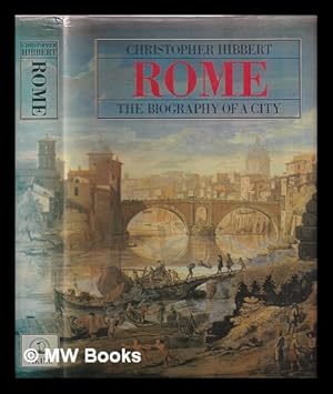 Rome: The Biography of a City: : Hibbert, Christopher