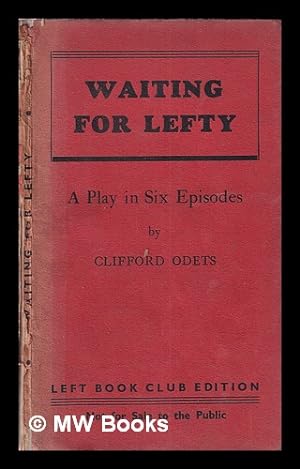 Imagen del vendedor de Waiting for Lefty: a play in six episodes / Clifford Odets a la venta por MW Books Ltd.