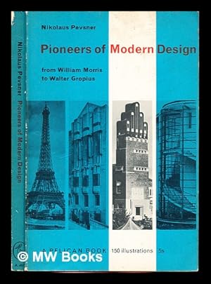 Immagine del venditore per Pioneers of modern design : from William Morris to Walter Gropius / Nikolaus Pevsner venduto da MW Books Ltd.