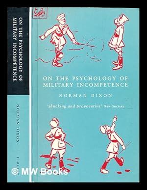 Imagen del vendedor de On the psychology of military incompetence / Norman Dixon ; with a foreword by Brigadier Shelford Bidwell a la venta por MW Books Ltd.
