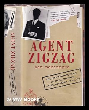 Seller image for Agent Zigzag : the true wartime story of Eddie Chapman : lover, betrayer, hero, spy for sale by MW Books Ltd.