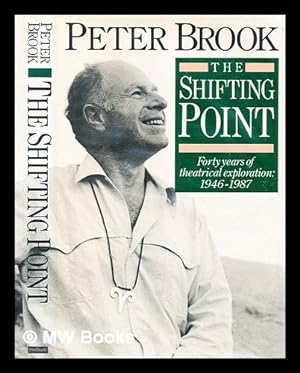 Seller image for The shifting point : forty years of theatrical exploration, 1946-1987 / Peter Brook for sale by MW Books Ltd.