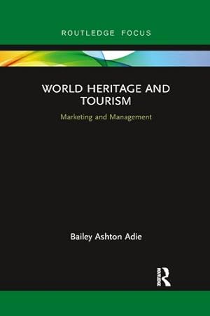 Bild des Verkufers fr World Heritage and Tourism: Marketing and Management (Routledge Focus on Tourism and Hospitality) by Adie, Bailey Ashton [Paperback ] zum Verkauf von booksXpress