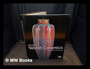 Imagen del vendedor de Masterpieces of world ceramics in the Victoria and Albert Museum / edited by Reino Liefkes and Hilary Young ; with contributions by Terry Bloxham . [and others] ; photography by Mike Kitcatt a la venta por MW Books Ltd.