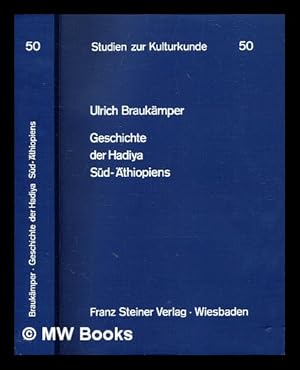 Imagen del vendedor de Geschichte der Hadiya Sd-thiopiens : von den Anfngen bis zur Revolution 1974 / von Ulrich Braukmper a la venta por MW Books Ltd.