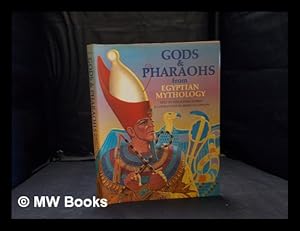 Seller image for Gods & pharaohs from Egyptian mythology / text by Geraldine Harris; colour illustrations by David O'Connor; line drawings by John Sibbick for sale by MW Books Ltd.