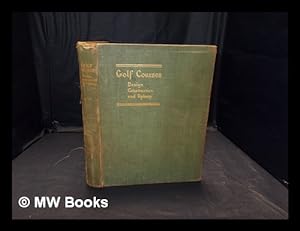 Seller image for Golf courses : design, construction, and upkeep / by T. Simpson, C.H. Alison, Martin A.F. Sutton, H.O. Hobson, P. Mackenzie Ross [and] H.S. Colt; with an introduction by Bernard Darwin, ed. by Martin A.F. Sutton for sale by MW Books Ltd.