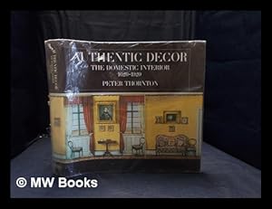 Seller image for Authentic decor: the domestic interior 1620-1920 / Peter Thornton for sale by MW Books Ltd.