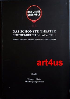 Das schönste Theater Bertolt-Brecht Platz Nr. 1 : Berliner Ensemble 1999-2017, Direktion Claus Pe...