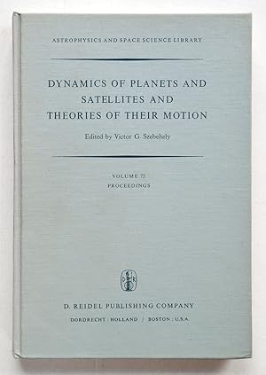 Seller image for DYNAMICS OF PLANETS AND SATELLITES AND THEORIES OF THEIR MOTION. Volume 72 Proceedings. for sale by Librairie l'Art et l'Affiche