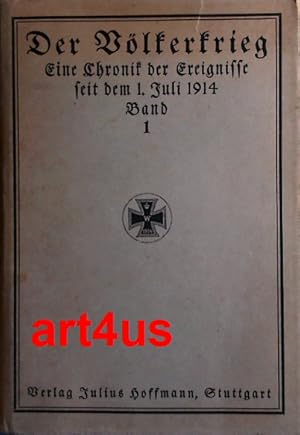 Bild des Verkufers fr Der Vlkerkrieg : Eine Chronik der Ereignisse seit dem 1. Juli 1914. ; Band 1 zum Verkauf von art4us - Antiquariat