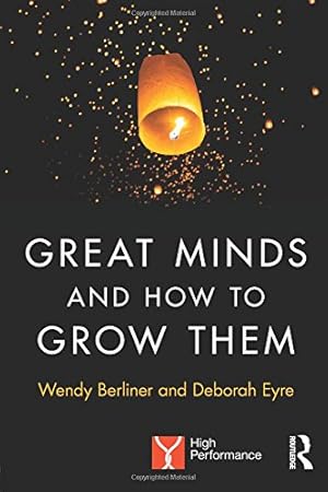 Imagen del vendedor de Great Minds and How to Grow Them: High Performance Learning by Berliner, Wendy, Eyre, Deborah [Paperback ] a la venta por booksXpress