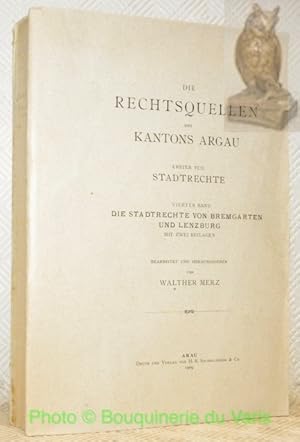 Bild des Verkufers fr Die Rechtsquellen des Kantons Aargau. Erster Teil Stadtrechte. Vierter Band Die Stadtrechte vom Bremgarten und Lenzburg. Sammlung Schweizerischer Rechtsquellen XVI. Abteilung. zum Verkauf von Bouquinerie du Varis