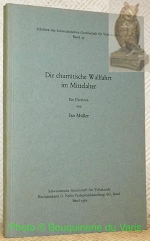 Bild des Verkufers fr Die churrtische Wallfahrt im Mittelalter. Ein berblick. Schriften der Schweizerischen Gesellschaft fr Volkskunde, Band 43. zum Verkauf von Bouquinerie du Varis