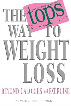 Bild des Verkufers fr Tops Way to Weight Loss : Beyond Calories and Exercise zum Verkauf von GreatBookPrices