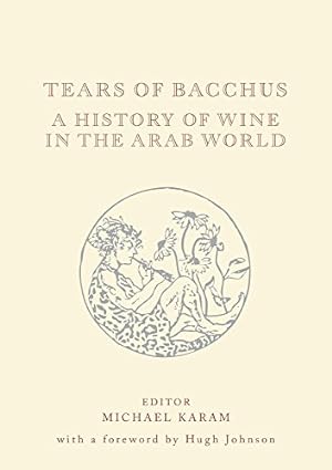 Bild des Verkufers fr Tears of Bacchus: A History of Wine in the Middle East [Hardcover ] zum Verkauf von booksXpress