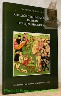 Bild des Verkufers fr Adel, Brger und Znfte im Bern des 15. Jahrhunderts. Schriften der Brgerbibliothek. zum Verkauf von Bouquinerie du Varis