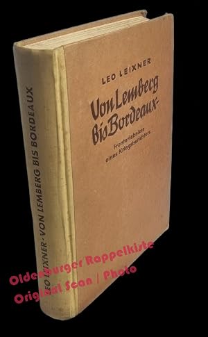 Seller image for Von Lemberg bis Bordeaux: Fronterlebnisse eines Kriegsberichters (1942) - Leixner, Leo for sale by Oldenburger Rappelkiste
