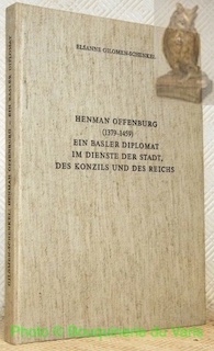 Seller image for Henman Offenburg (1379-1459), ein basler Diplomat im dienste der Stadt, des Konzils und des Reichs. Quellen und Forschungen zur Basler Geschichte 6. for sale by Bouquinerie du Varis