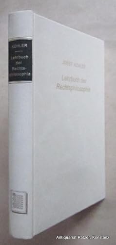 Lehrbuch der Rechtsphilosophie. 3. Auflage, neu bearbeitet u. herausgegeben von Arthur Kohler. Ne...