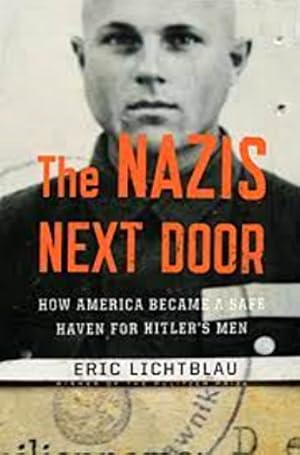 Immagine del venditore per The Nazis Next Door: How America Became a Safe Haven for Hitler's Men venduto da LEFT COAST BOOKS