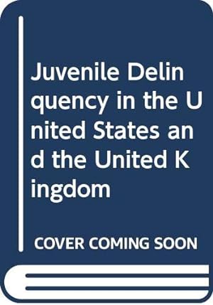 Seller image for Juvenile Delinquency in the United States and the United Kingdom for sale by WeBuyBooks