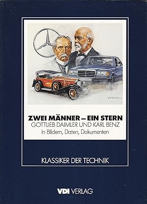 Bild des Verkufers fr Zwei Mnner - ein Stern : Gottlieb Daimler und Karl Benz in Bildern, Daten und Dokumenten zum Verkauf von Antiquariat Torsten Bernhardt eK