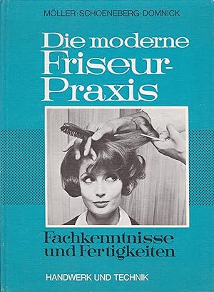 Seller image for Die moderne Friseurpraxis : Fachkenntnisse und Fertigkeiten for sale by Antiquariat Torsten Bernhardt eK