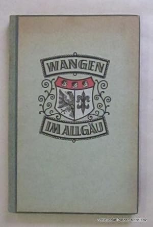 Imagen del vendedor de Wangen im Allgu. Das Werden u. Wachsen der Stadt. Wangen 1950. Mit zahlreichen Abbildungen. 187 S. Or.-Hlwd.; gering stockfleckig. a la venta por Jrgen Patzer