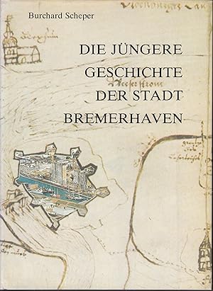 Bild des Verkufers fr Die jngere Geschichte der Stadt Bremerhaven zum Verkauf von Antiquariat Torsten Bernhardt eK