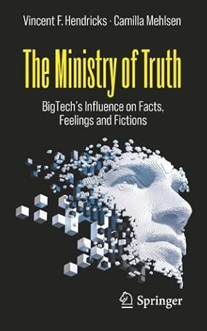 Bild des Verkufers fr The Ministry of Truth: BigTech's Influence on Facts, Feelings and Fictions by Hendricks, Vincent F., Mehlsen, Camilla [Paperback ] zum Verkauf von booksXpress