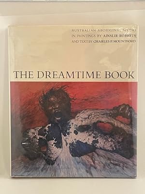 Imagen del vendedor de The Dreamtime Book: Australian Aboriginal Myths in Paintings by Ainslie Roberts a la venta por BookEnds Bookstore & Curiosities