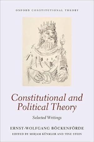 Image du vendeur pour Constitutional and Political Theory: Selected Writings (Oxford Constitutional Theory) by B ¶ckenforde, Ernst-Wolfgang [Paperback ] mis en vente par booksXpress