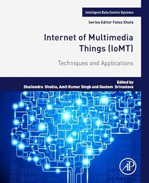 Bild des Verkufers fr Internet of Multimedia Things (IoMT): Techniques and Applications (Intelligent Data-Centric Systems) [Paperback ] zum Verkauf von booksXpress