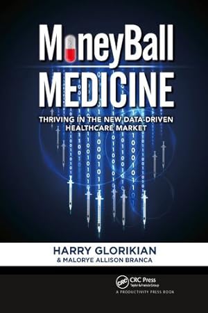 Seller image for MoneyBall Medicine: Thriving in the New Data-Driven Healthcare Market by Glorikian, Harry, Branca, Malorye Allison [Paperback ] for sale by booksXpress