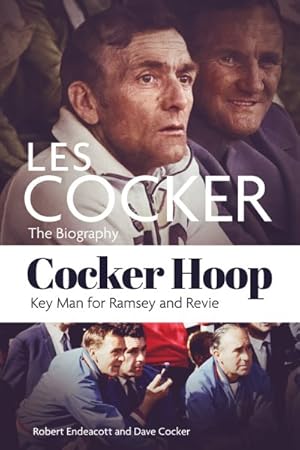 Immagine del venditore per Cocker Hoop : The Biography of Les Cocker, Key Man for Ramsey and Revie venduto da GreatBookPrices