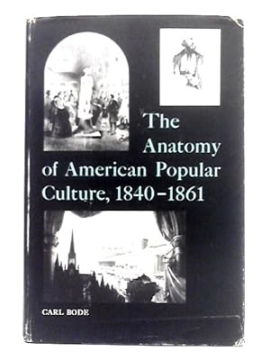 Bild des Verkufers fr The Anatomy of American Popular Culture, 1840-1861 zum Verkauf von World of Rare Books