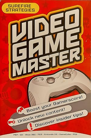 Video Game Master: Surefire Strategies For Psp, Wii, Xbox 260, Ps2, Ps3, Nintendo Ds And Gamecube...