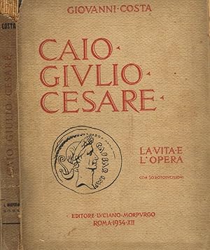 Bild des Verkufers fr Caio Giulio Cesare. La vita e l'opera nei tempi del I sec.a.Cr.che non furono suoi zum Verkauf von Biblioteca di Babele