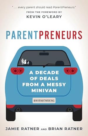 Bild des Verkufers fr Parentpreneurs : A Decade of Deals from a Messy Minivan zum Verkauf von GreatBookPrices
