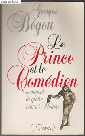 Immagine del venditore per Le Prince et le Comdien (Comment la gloire vint  Molire) venduto da Ammareal