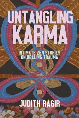 Seller image for Untangling Karma: Intimate Zen Stories on Healing Trauma by Ragir, Judith [Paperback ] for sale by booksXpress