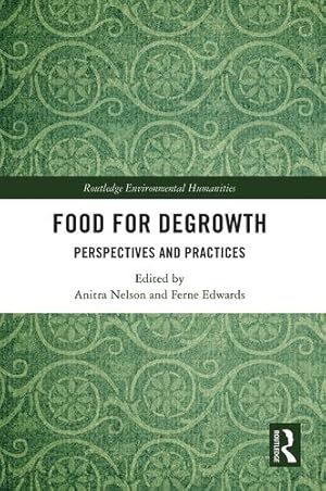 Seller image for Food for Degrowth: Perspectives and Practices (Routledge Environmental Humanities) by Nelson, Anitra, Edwards, Ferne [Paperback ] for sale by booksXpress