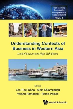 Image du vendeur pour Understanding Contexts of Business in Western Asia: Land of Bazaars and High-Tech Booms (New Teaching Resources for Management in a Globalised World) . for Management in a Globalised World, 4) by L©o-Paul Dana [Hardcover ] mis en vente par booksXpress