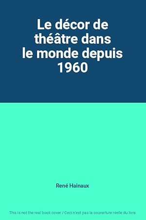 Bild des Verkufers fr Le dcor de thtre dans le monde depuis 1960 zum Verkauf von Ammareal