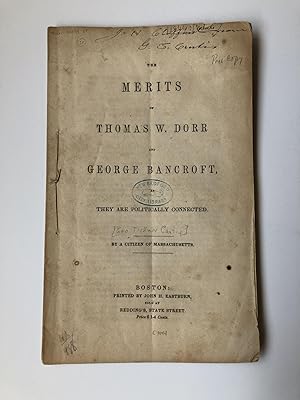 THE MERITS OF THOMAS W. DORR AND GEORGE BANCROFT, AS THEY ARE POLITICALLY CONNECTED [SIGNED]