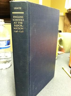 English Schools At The Reformation, 1546-1548 by Leach, Arthur F.