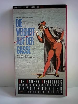 Bild des Verkufers fr Die Weisheit auf der Gasse oder Sinn und Geist deutscher Sprichwrter zum Verkauf von Celler Versandantiquariat